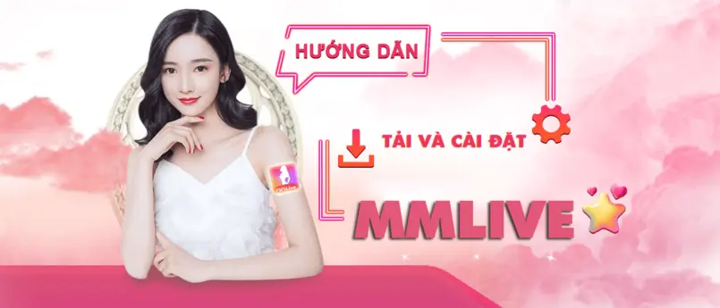 Hướng dẫn tải MMlive cho người dùng mới